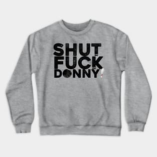 Shut the fuck up Donny Crewneck Sweatshirt